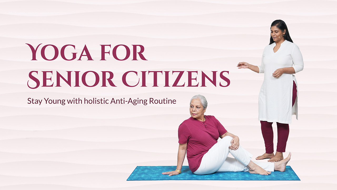 Yoga for Senior Citizens – Gain confidence with Yoga!