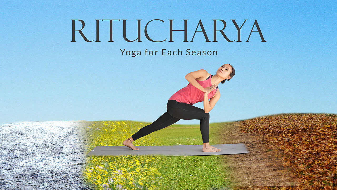 Ritucharya – Yoga for seasonal shifts