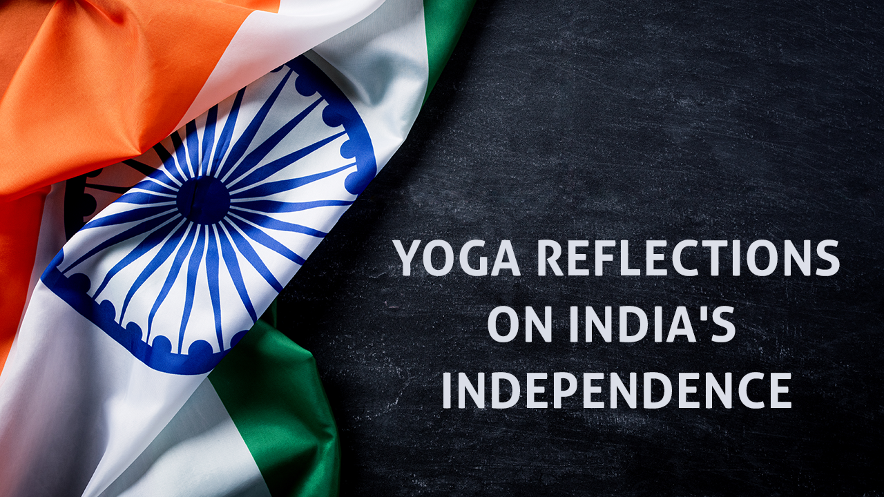 Awakening Inner Strength: Yoga Reflections on India's Independence