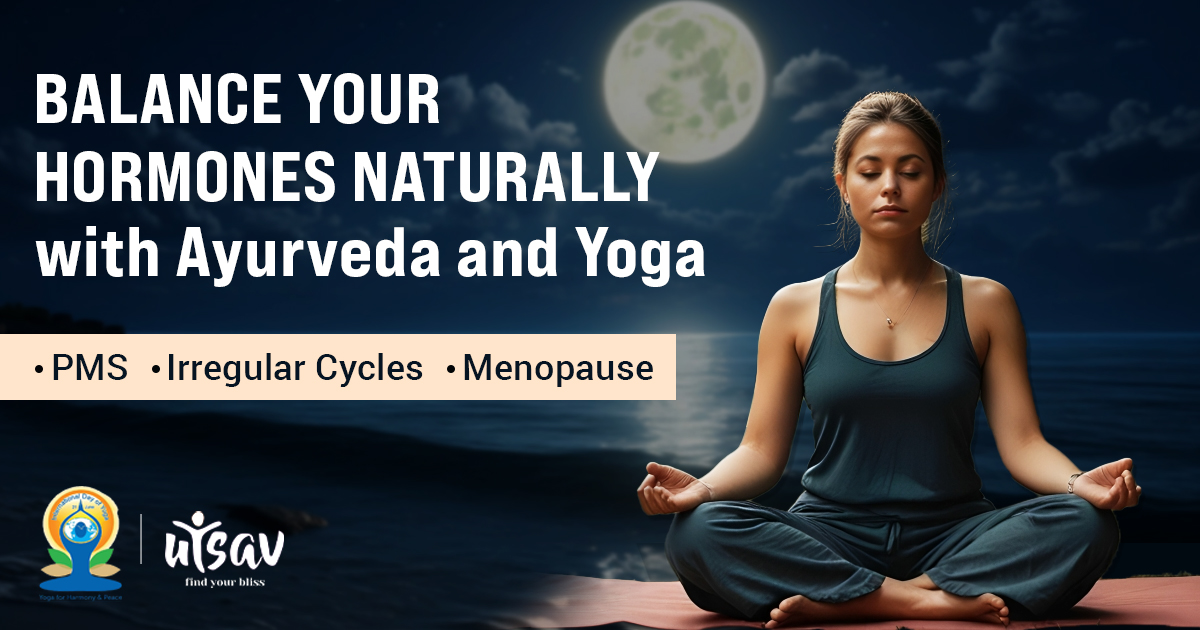 Natural Hormone Balance with Ayurveda and Yoga Real solutions for PMS irregular cycles and menopause