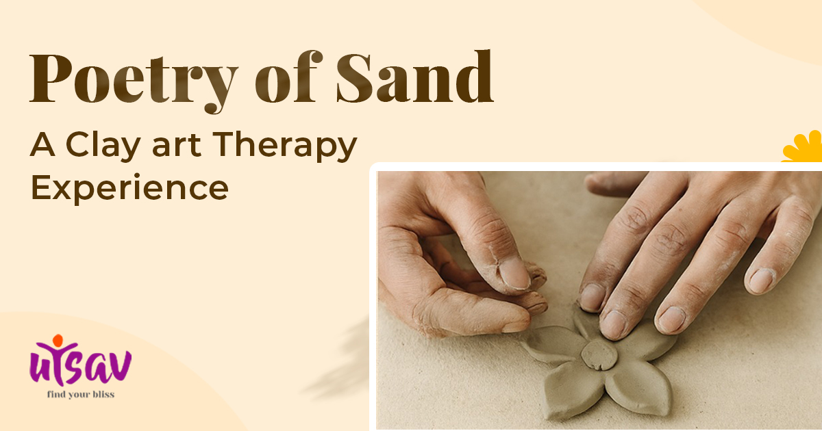Poetry of Sand A Clay Art Therapy Experience