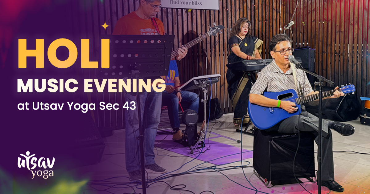 Holi Music Evening at Utsav Yoga Sec 43