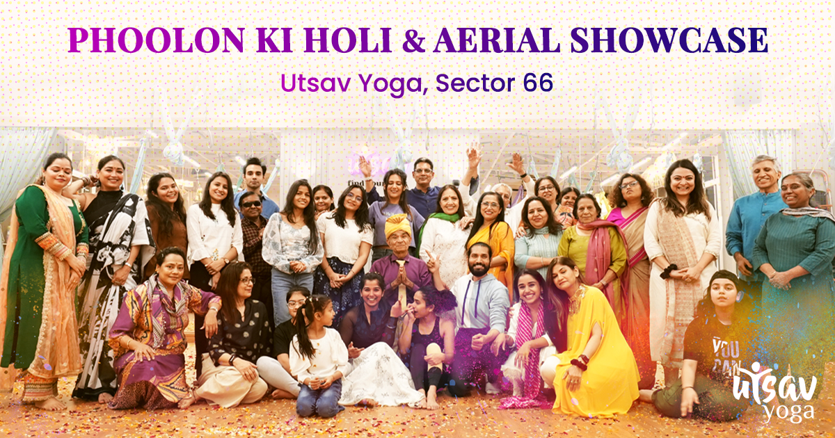 Phoolon Ki Holi and Aerial Showcase Utsav Yoga Sector 66